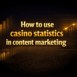 How to use casino statistics in content marketing