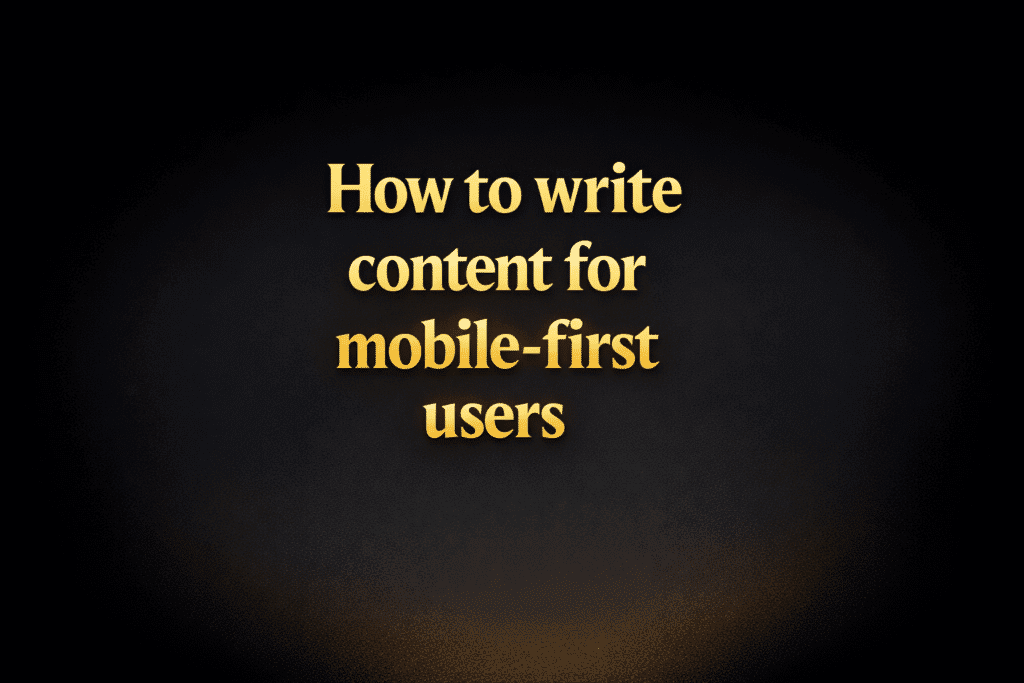 How to write content for mobile-first users