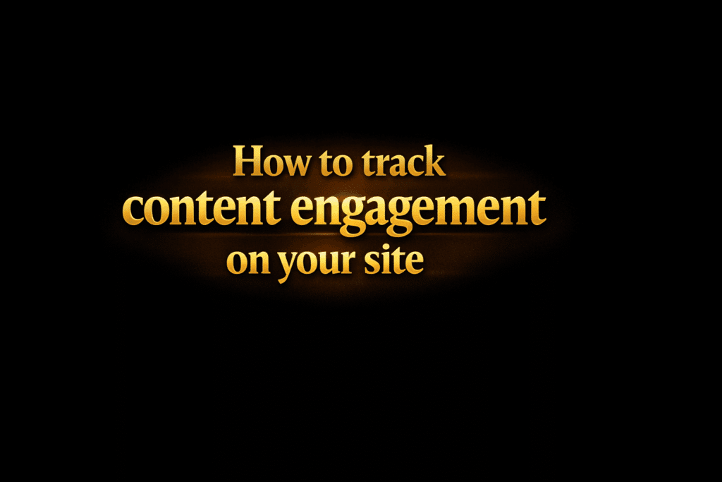 How to track content engagement on your site