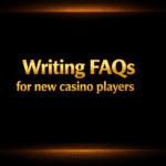 Writing FAQs for new casino players