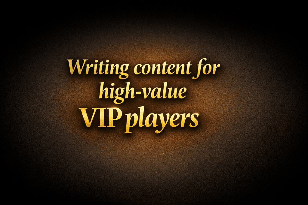 Writing content for high-value VIP players
