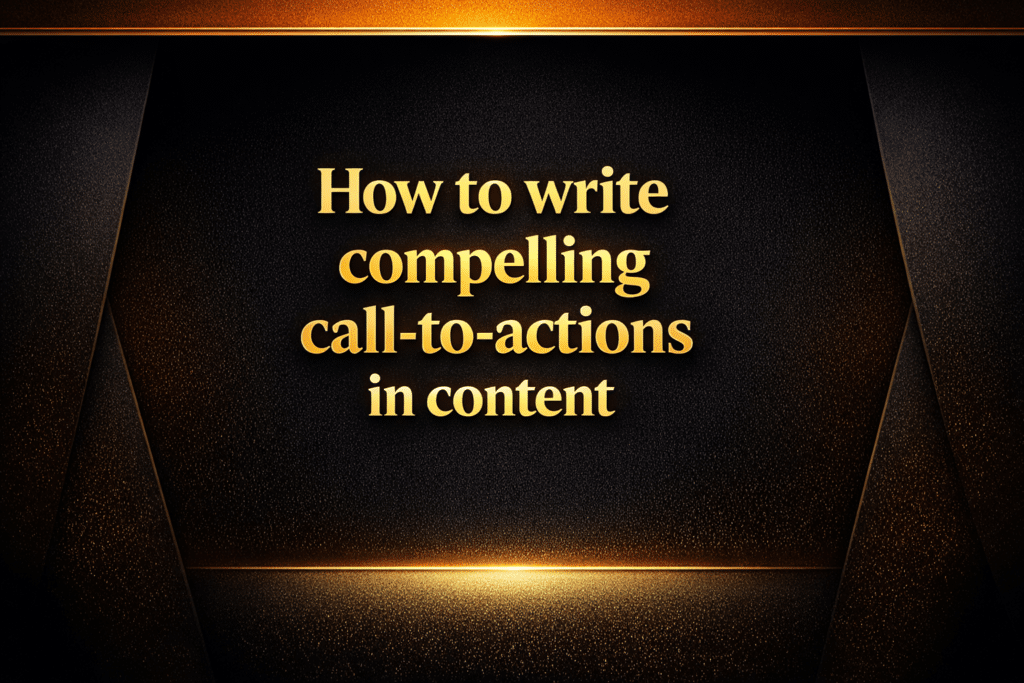 How to write compelling call-to-actions in content