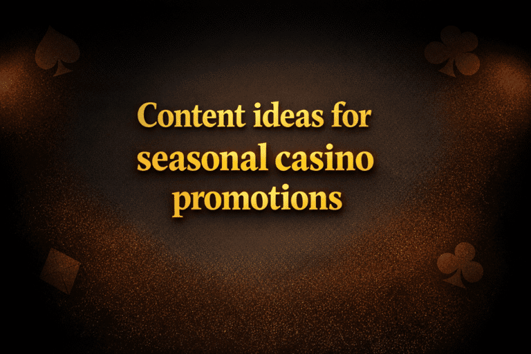 Content ideas for seasonal casino promotions