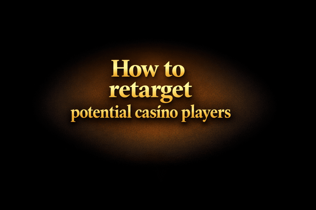 How to retarget potential casino players