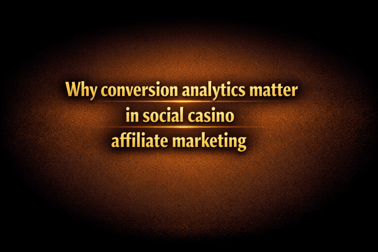 Why conversion analytics matter in social casino affiliate marketing