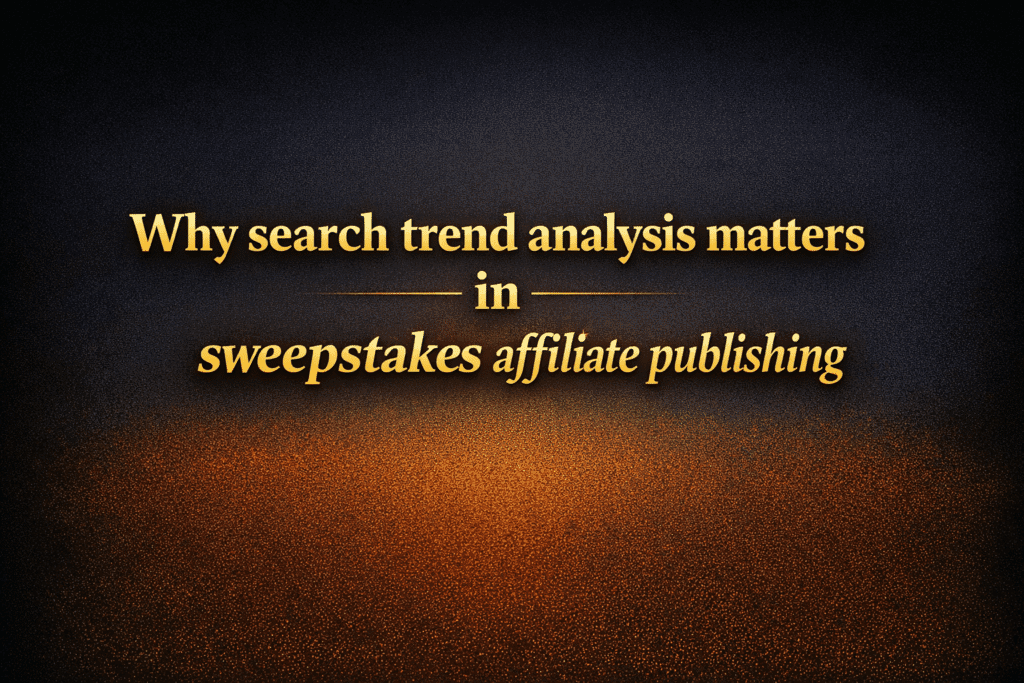 Why search trend analysis matters in sweepstakes affiliate publishing