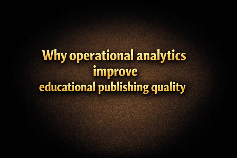 Why operational analytics improve educational publishing quality