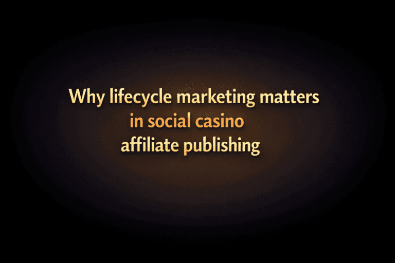 Why lifecycle marketing matters in social casino affiliate publishing