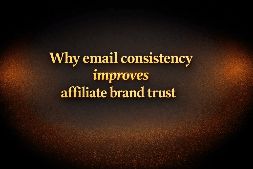 Why email consistency improves affiliate brand trust