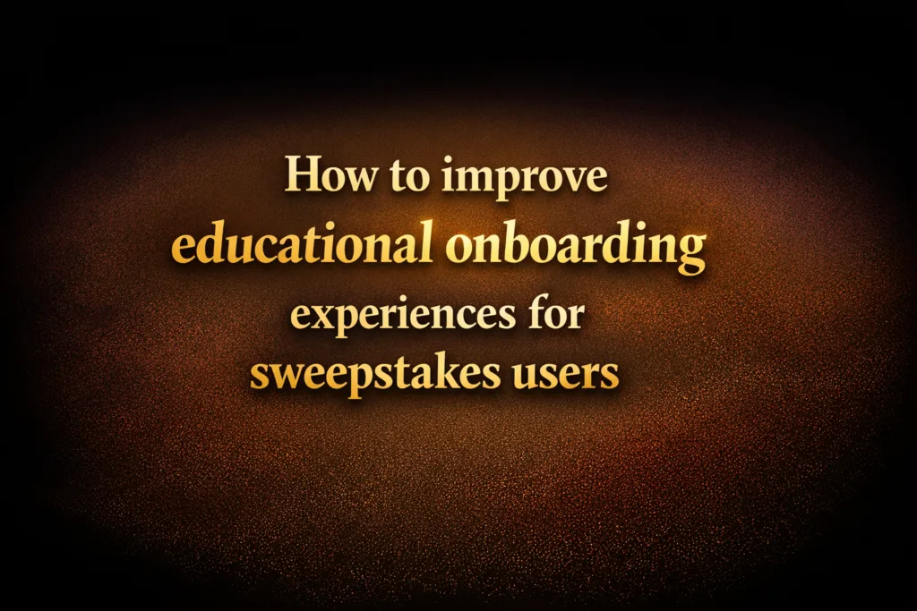 How to improve educational onboarding experiences for sweepstakes users