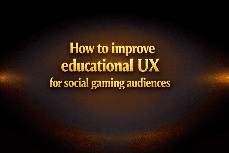 How to improve educational UX for social gaming audiences