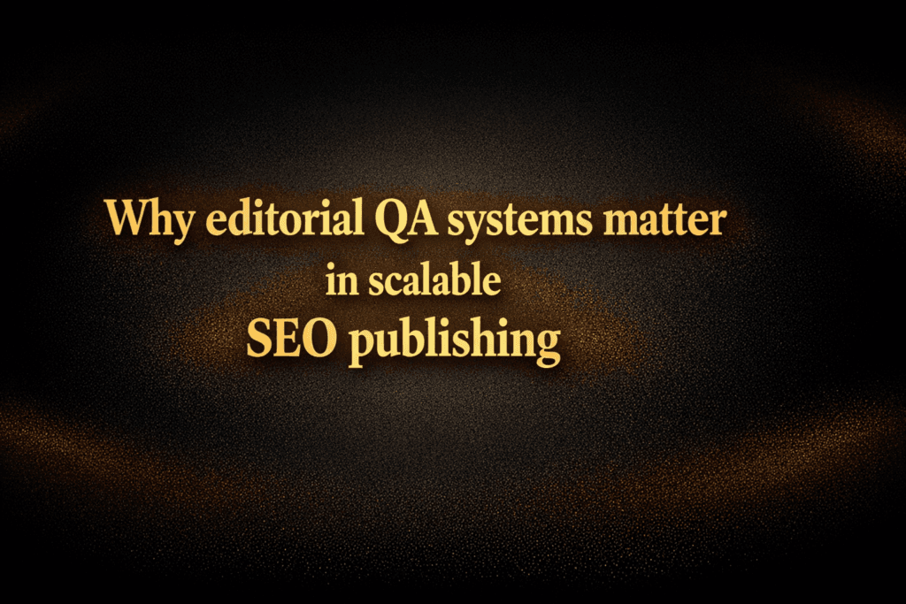 Why editorial QA systems matter in scalable SEO publishing