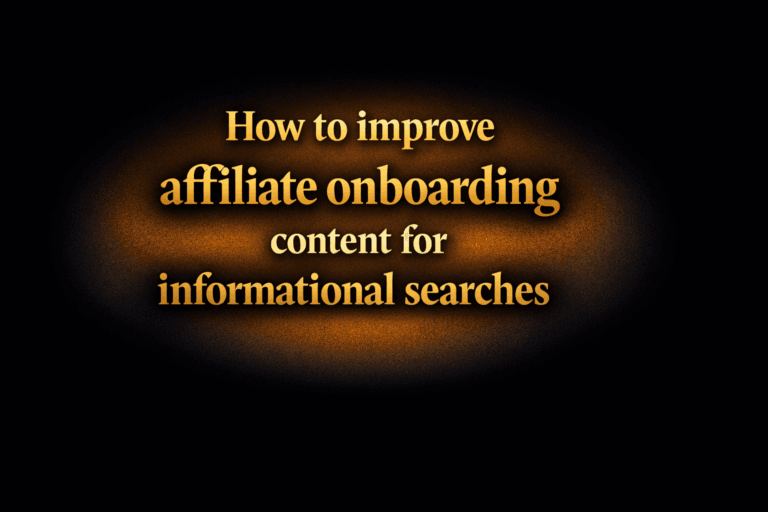 How to improve affiliate onboarding content for informational searches
