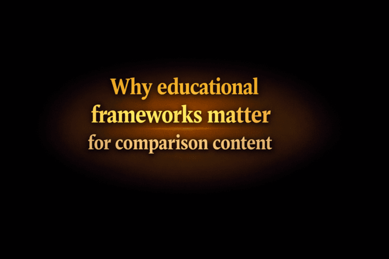 Why educational frameworks matter for comparison content