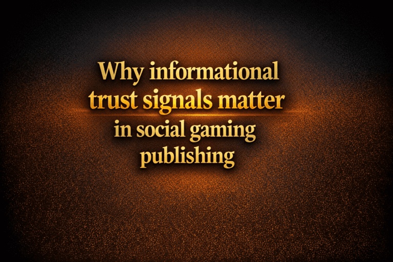 Why informational trust signals matter in social gaming publishing