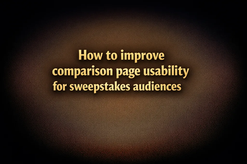 UX workspace reviewing comparison page usability for sweepstakes affiliate content