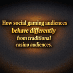 How social gaming audiences behave differently from traditional casino audiences