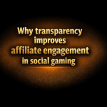 Why transparency improves affiliate engagement in social gaming
