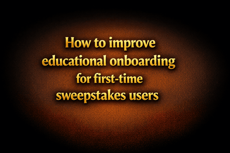 How to improve educational onboarding for first-time sweepstakes users