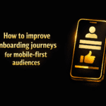 How to improve onboarding journeys for mobile-first audiences