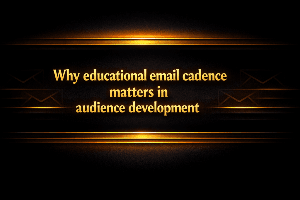 Why educational email cadence matters in audience development