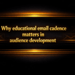 Why educational email cadence matters in audience development