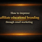 How to improve affiliate educational branding through email marketing