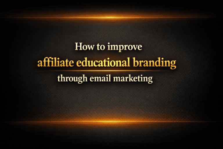 How to improve affiliate educational branding through email marketing