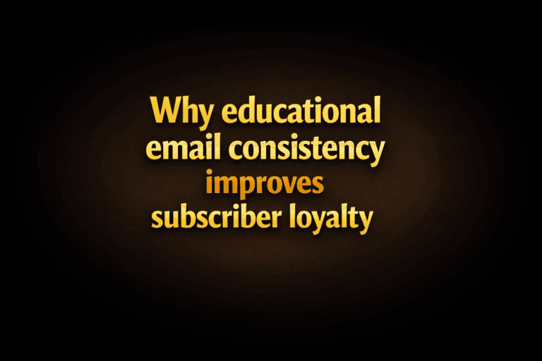 Why educational email consistency improves subscriber loyalty