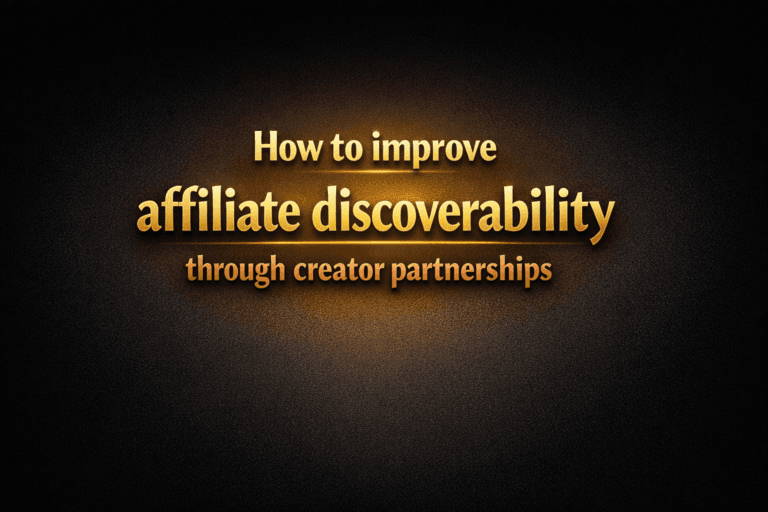 How to improve affiliate discoverability through creator partnerships