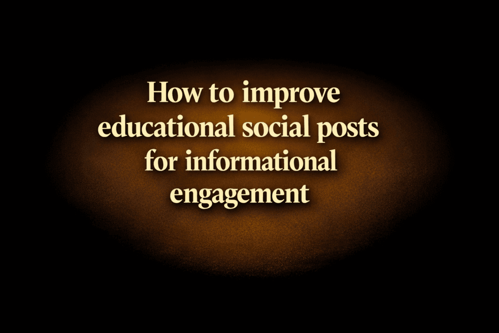 How to improve educational social posts for informational engagement