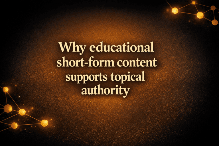 Why educational short-form content supports topical authority