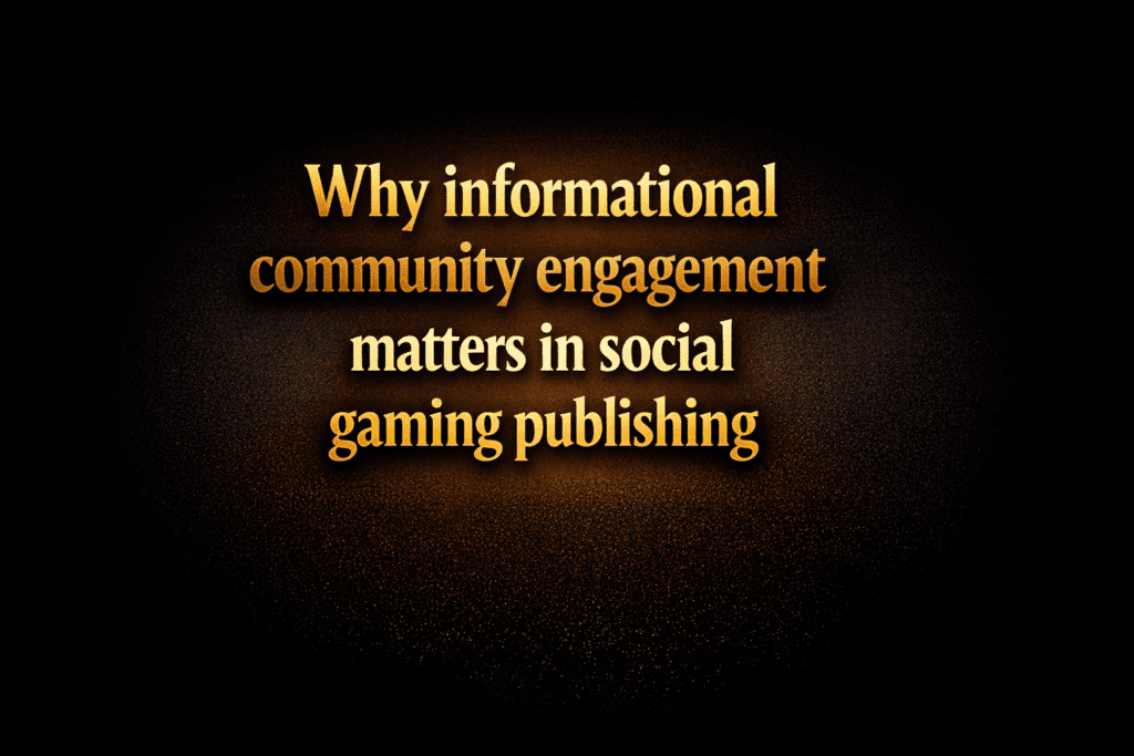 Why informational community engagement matters in social gaming publishing