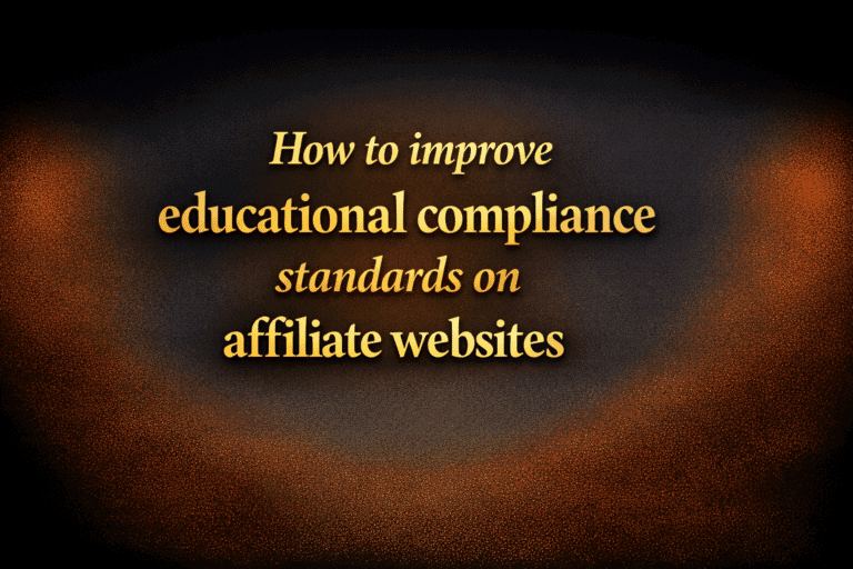 How to improve educational compliance standards on affiliate websites