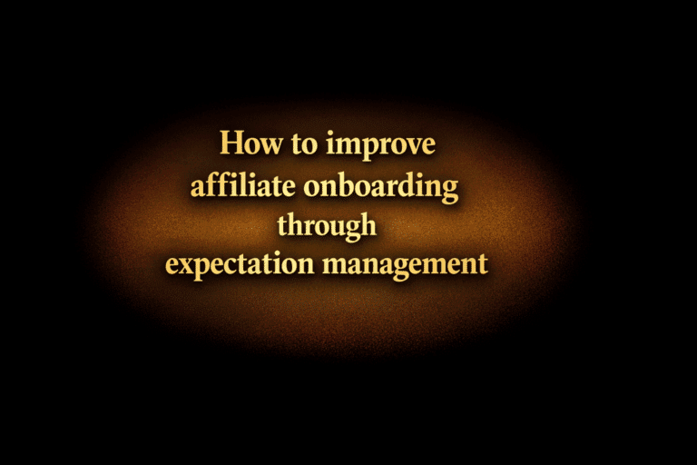 How to improve affiliate onboarding through expectation management