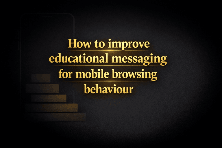 How to improve educational messaging for mobile browsing behaviour