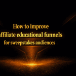 How to improve affiliate educational funnels for sweepstakes audiences