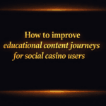 How to improve educational content journeys for social casino users