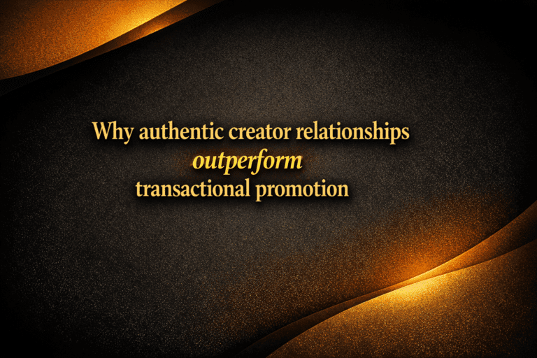 Why authentic creator relationships outperform transactional promotion
