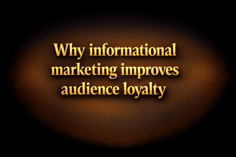 Why informational marketing improves audience loyalty