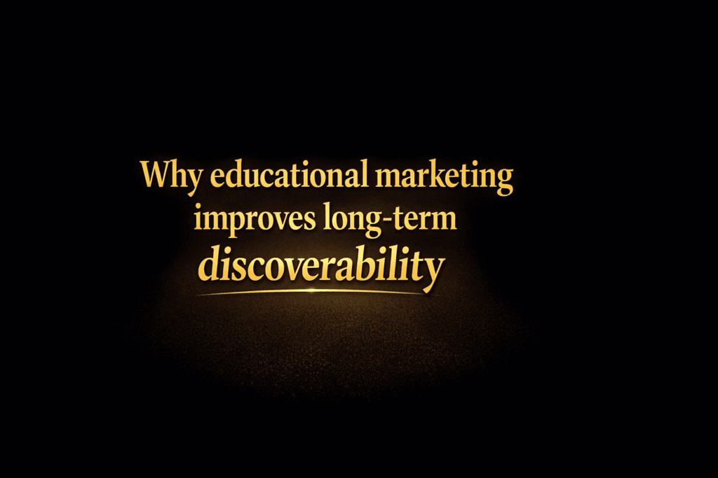 Why educational marketing improves long-term discoverability