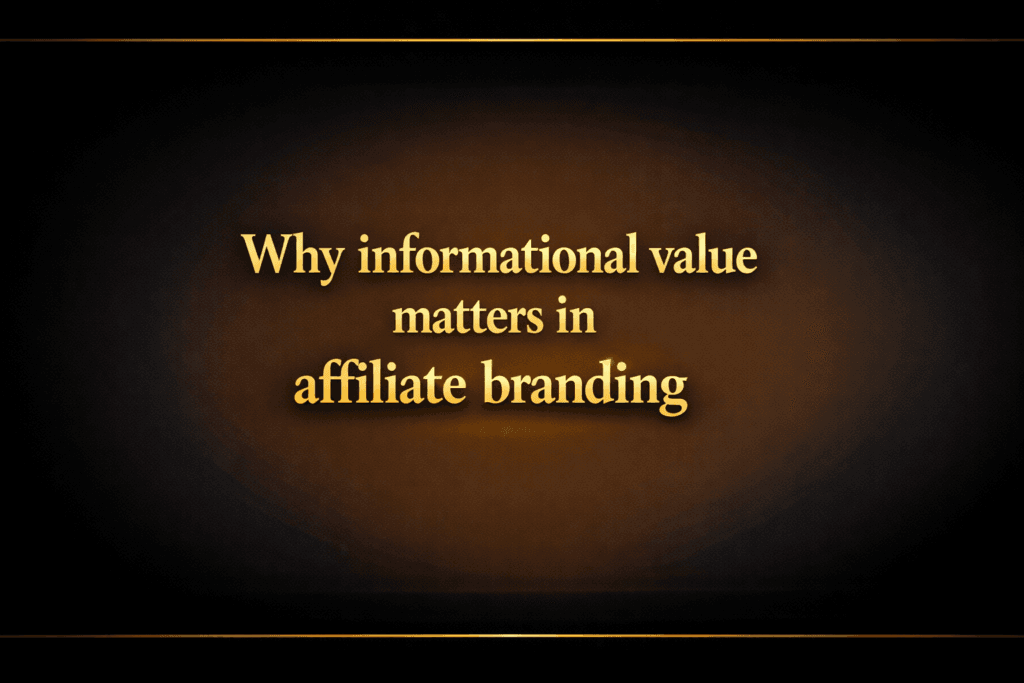 Why informational value matters in affiliate branding