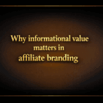 Why informational value matters in affiliate branding