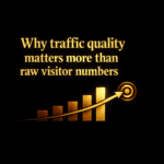 Why traffic quality matters more than raw visitor numbers