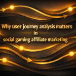 Why user journey analysis matters in social gaming affiliate marketing