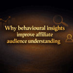 Why behavioural insights improve affiliate audience understanding