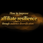 How to improve affiliate resilience through audience diversification