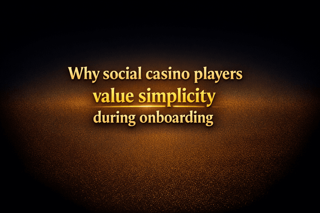 Why social casino players value simplicity during onboarding