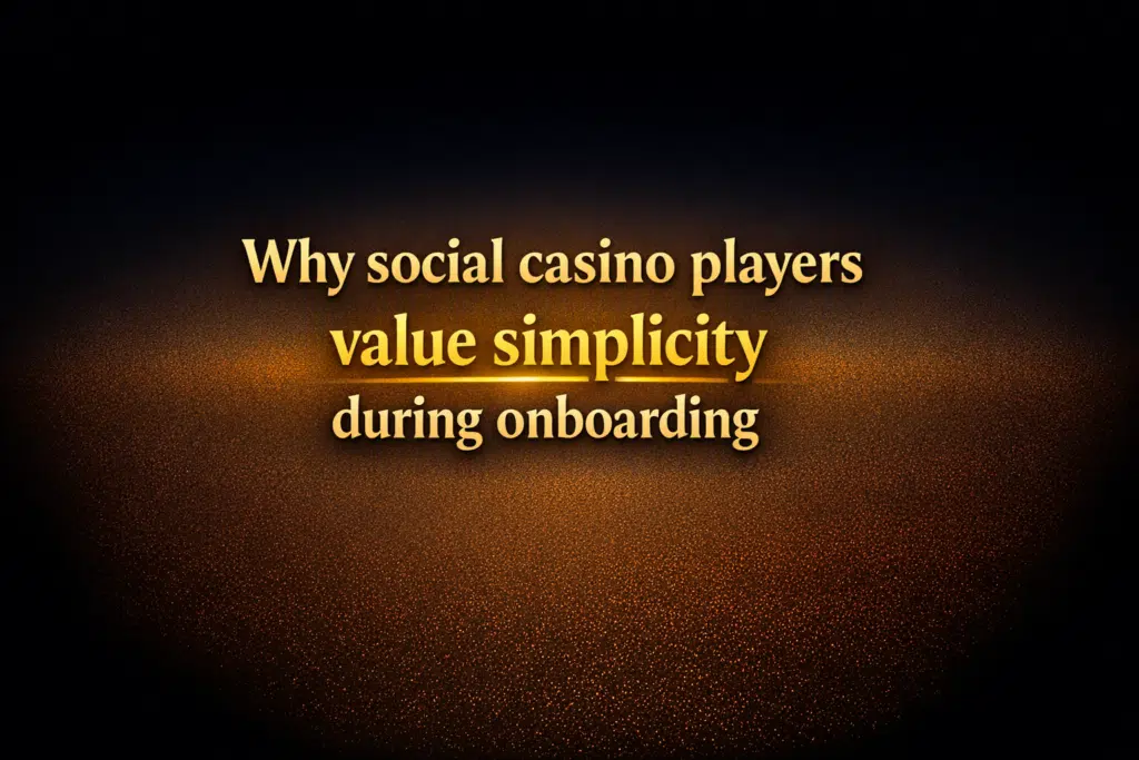 Why social casino players value simplicity during onboarding