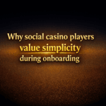 Why social casino players value simplicity during onboarding